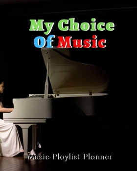 My Choice Of Music: DJ mix playlist journal Weekly Planner for Work and Personal Everyday Use Jazz, Rap, Love, Soul and others | Review Playlist Diary Journal