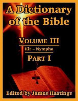 Paperback A Dictionary of the Bible: Volume III: (Part I: Kir -- Nympha) Book