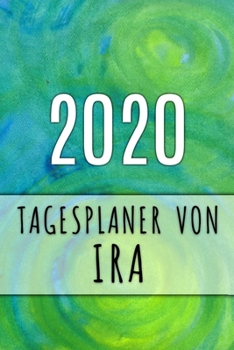 2020 Tagesplaner von Ira: Personalisierter Kalender f�r 2020 mit deinem Vornamen