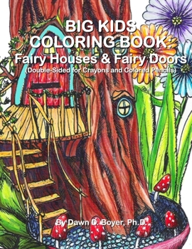 Paperback Big Kids Coloring Book: Fairy Houses and Fairy Doors: Double-Sided For Crayons & Colored Pencils Book
