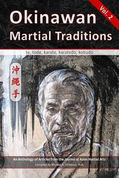 Paperback Okinawan Martial Traditions Vol. 2: Te, Tode, Karate, Karatedo, Kobudo Book