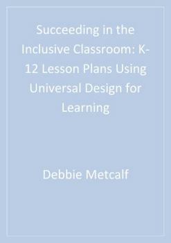 Paperback Succeeding in the Inclusive Classroom: K-12 Lesson Plans Using Universal Design for Learning Book
