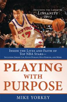 Hardcover Playing with Purpose: Basketball: Inside the Lives and Faith of Top NBA Stars Book