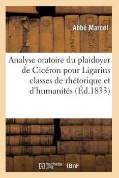 Paperback Analyse Oratoire Du Plaidoyer de Cicéron Pour Ligarius 2e Éd [French] Book
