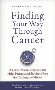 Paperback Finding Your Way Through Cancer: An Expert Cancer Psychologist Helps Patients and Survivors Face the Challenges of Illness Book