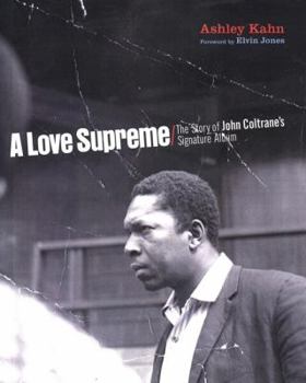 Hardcover A Love Supreme: The Making of John Coltrane's Masterpiece Book