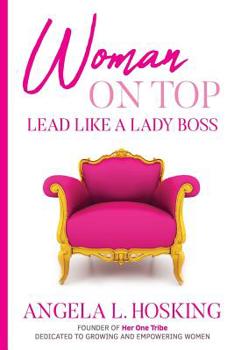 Paperback Woman on Top: Lead Like a Lady Boss Book