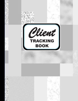 Client Tracking Book: Client Profile Tracking Log Book, Area for personal notes on products, services, date, time, and Index Page with Abstract Glacier Gray Cover