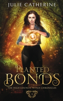 Planted Bonds: The High Council Witch Chronicles