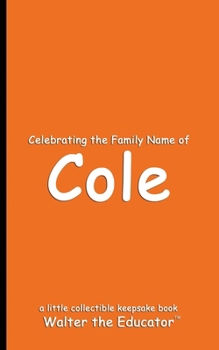 Celebrating the Family Name of Cole (Celebrating Family Names Book)