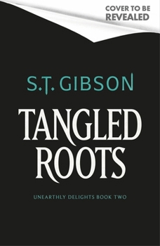 Tangled Roots - Book #2 of the Unearthly Delights