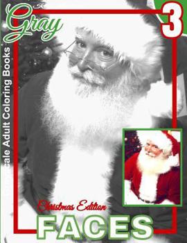 Paperback Grayscale Adult Coloring Books Gray Faces 3 Christmas Edition: Coloring Book for Grown-Ups (Grayscale Coloring Books) (Photo Coloring Books) (Fantasy Book