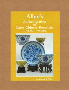 Paperback Allen's Authentication of Later Chinese Porcelain (1796 AD - 1999 AD) Book