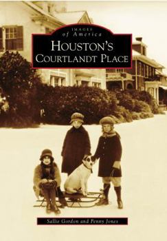 Houston's Courtlandt Place - Book  of the Images of America: Texas