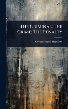 The Criminal; The Crime; The Penalty