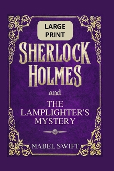 Sherlock Holmes and The Lamplighter's Mystery: Large Print (Sherlock Holmes Mysteries: Large Print)