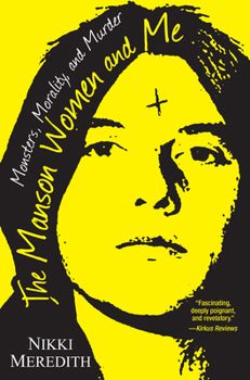 Paperback The Manson Women and Me: Monsters, Morality, and Murder Book