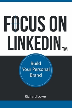Paperback Focus on LinkedIn: Advanced Strategies for Professional Success in the Digital Age Book