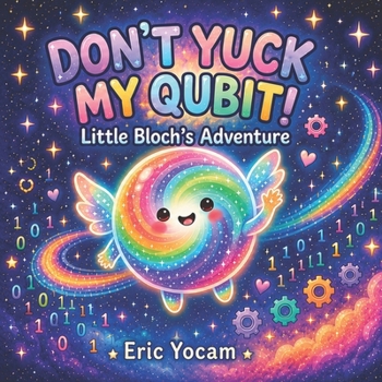 Paperback Don't Yuck My Qubit: Little Bloch's Adventure Book