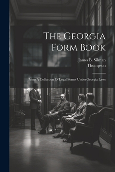 Paperback The Georgia Form Book: Being A Collection Of Legal Forms Under Georgia Laws Book