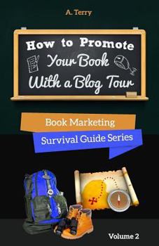 Paperback How To Promote Your Book With a Blog Tour: A Step-by-Step Guide to Getting More Exposure and Sales through a Virtual Book Tour Book