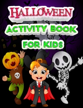 Paperback Halloween Activity Book for kids: 100+ Coloring Pages, Puzzle, Word Search, Maze, Matching, Dot-To-Dot, Color by Number, Matching and So Many More Ins Book