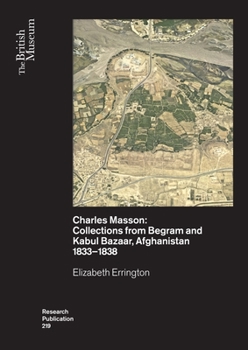 Paperback Charles Masson: Collections from Begram and Kabul Bazaar, Afghanistan 1833-1838 Book