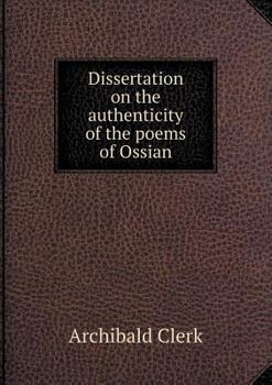 Paperback Dissertation on the authenticity of the poems of Ossian Book