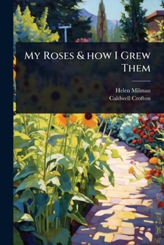 Paperback My Roses & how I Grew Them Book