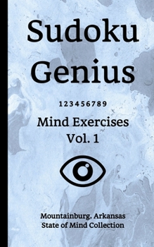 Paperback Sudoku Genius Mind Exercises Volume 1: Mountainburg, Arkansas State of Mind Collection Book