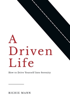 Paperback A Driven Life: How to Drive Yourself into Serenity Book