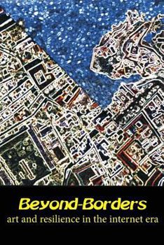 Paperback Beyond-Borders: Art and Resilience in the Internet Era Book