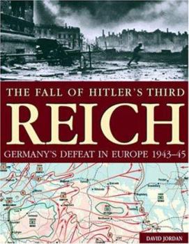 Hardcover Fall of Hitler's Third Reich: Germany's Defeat in Europe, 1943-45 Book