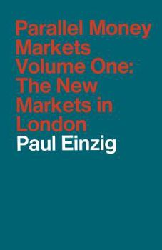 Paperback Parallel Money Markets: Volume One the New Markets in London Book