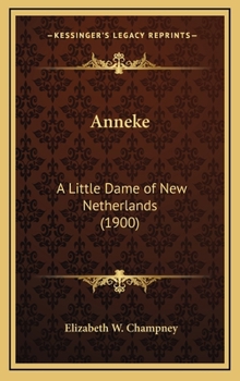 Anneke, A Little Dame of New Netherlands - Book #2 of the Dames and Daughters of Colonial Days