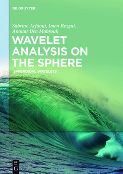 Hardcover Wavelet Analysis on the Sphere: Spheroidal Wavelets Book