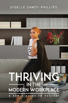 Paperback Thriving in the Modern Workplace: A Gen Z Guide to Success Book