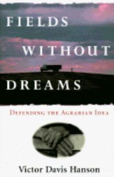 Hardcover Fields Without Dreams: Defending the Agrarian Idea Book