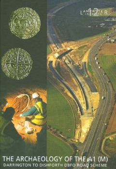 Hardcover Archaeology of the A1 (M) Darrington to Dishforth Dbfo Road Scheme Book