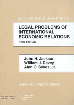 Paperback Jackson, Davey, and Sykes' Legal Problems of International Economic Relations, 2008 Documentary Supplement (American Casebook Series) Book