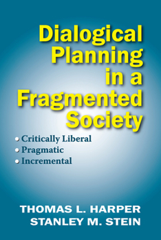 Paperback Dialogical Planning in a Fragmented Society: Critically Liberal, Pragmatic, Incremental Book
