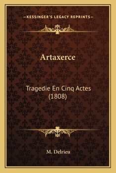 Paperback Artaxerce: Tragedie En Cinq Actes (1808) [French] Book