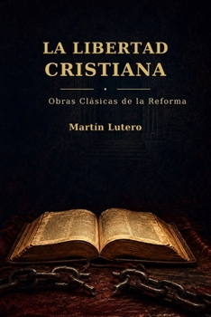Paperback La Libertad Cristiana: Obras Clasicas de la Reforma [Spanish] Book