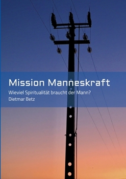 Paperback Mission Manneskraft: Wieviel Spiritualität braucht der Mann? [German] Book