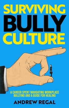 Hardcover Surviving Bully Culture: A Career Spent Navigating Workplace Bullying and a Guide for Healing Book