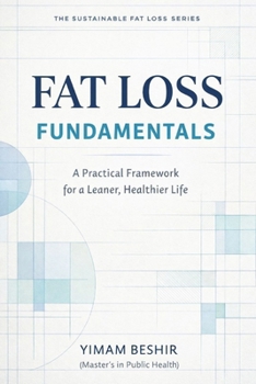 Paperback Fat Loss Fundamentals: A Practical Framework for a Leaner, Healthier Life Book