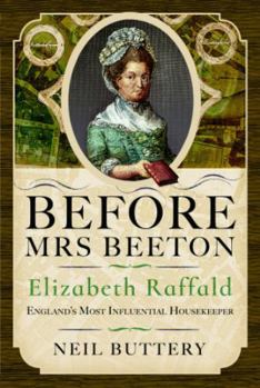 Hardcover Before Mrs Beeton: Elizabeth Raffald, England's Most Influential Housekeeper Book