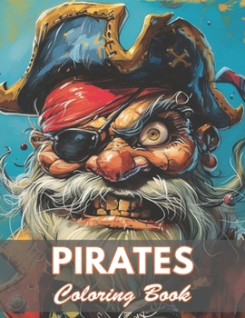Pirates Coloring Book for Adults: 100+ Coloring Pages for Relaxation and Stress Relief