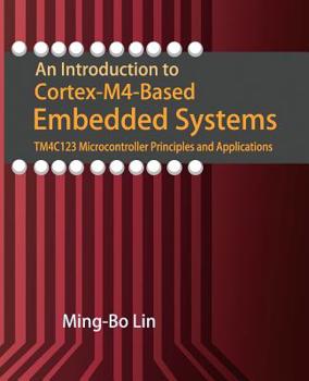 Paperback An Introduction to Cortex-M4-Based Embedded Systems: TM4C123 Microcontroller Principles and Applications Book