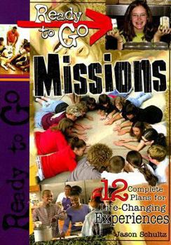 Paperback Ready-To-Go Missions: 12 Complete Plans for Life-Changing Experiences Book